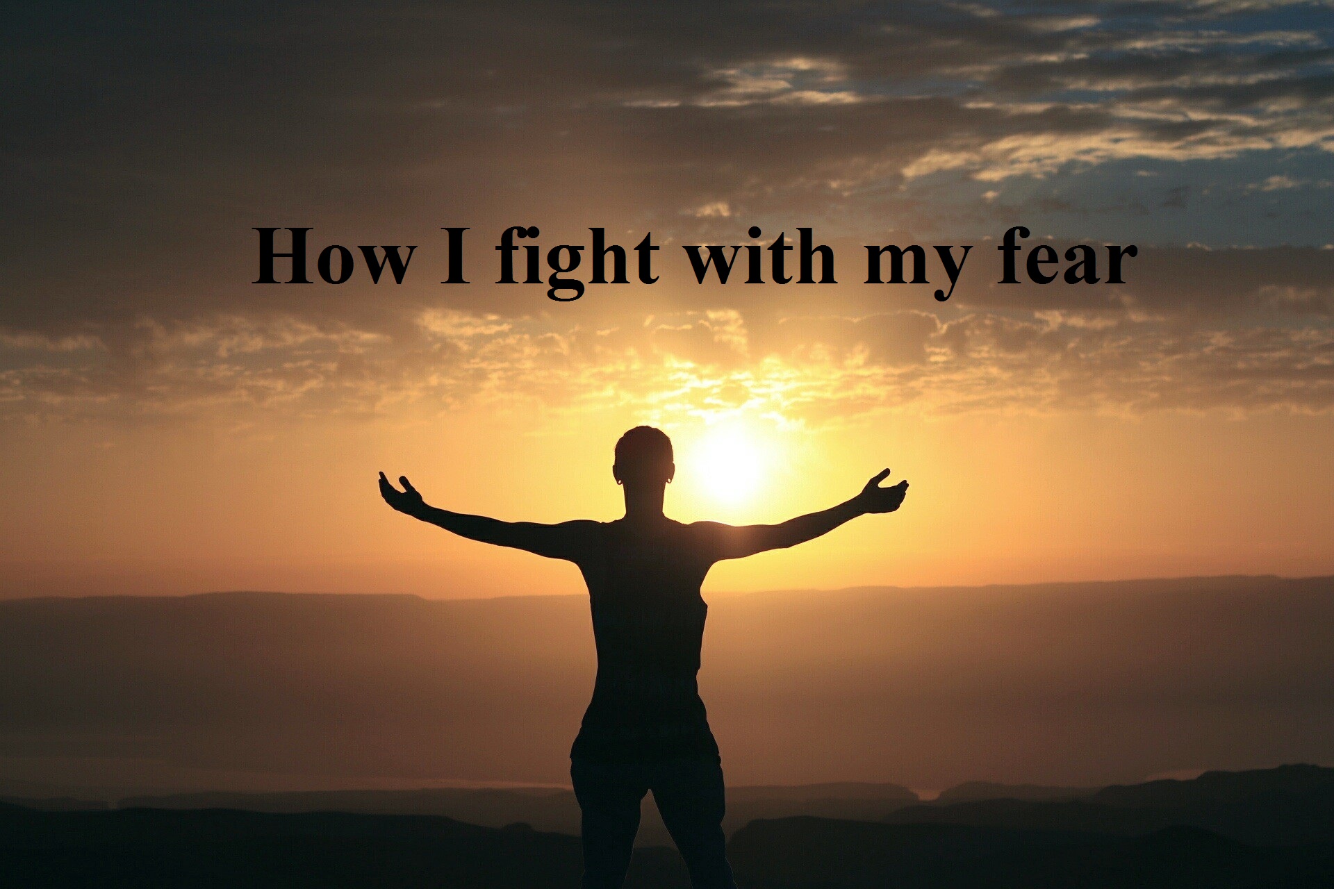 How I fight with my fear