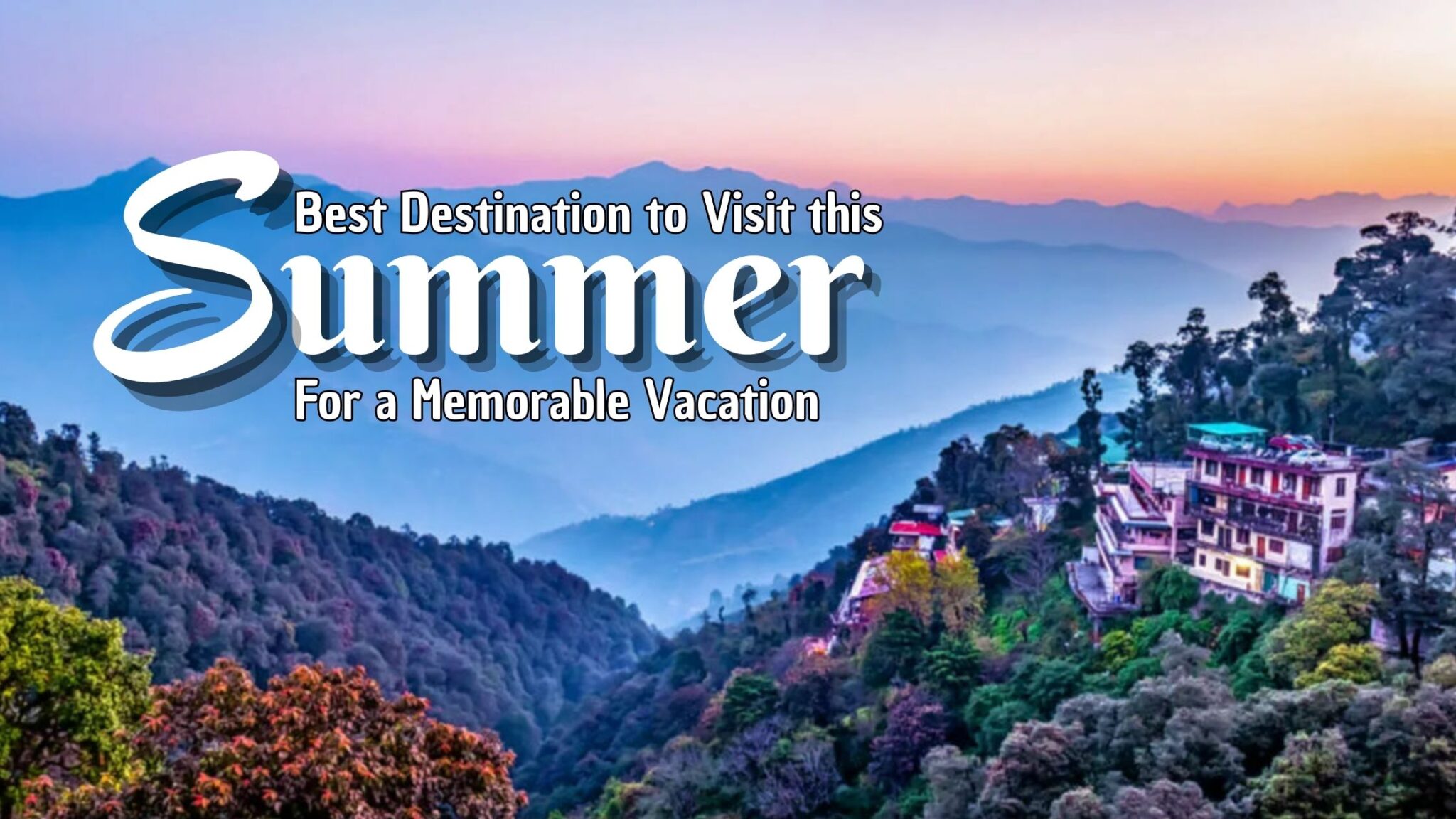 India's Most Exciting Summer Vacation Destinations - India Trendin