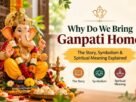 Why Do We Bring Ganpati Home
